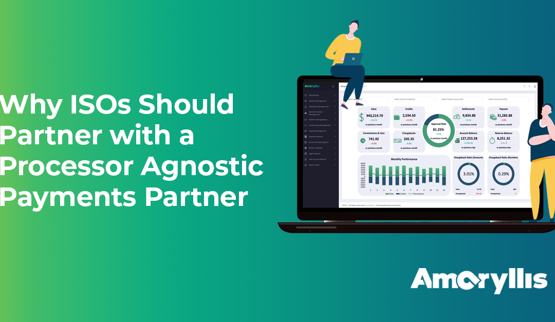 Why ISOs Should Partner with a Processor Agnostic Payments Partner